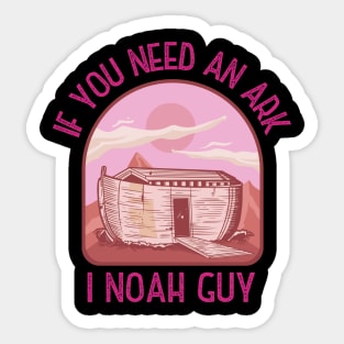 If you need an Ark, I Noah guy! Funny | sarcastic Christian pun design! Sticker